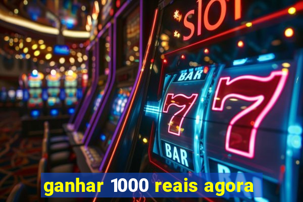 ganhar 1000 reais agora